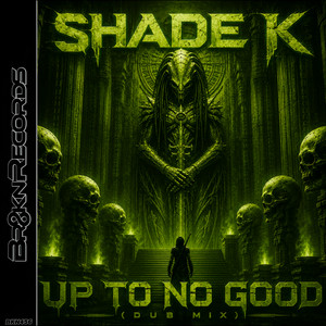 Up To No Good - Dub Mix by Shade k