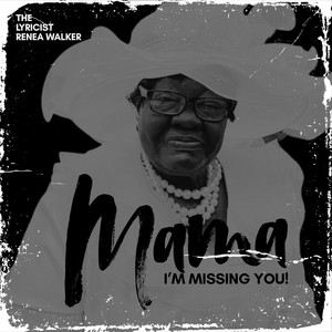 Mama, I'm Missing You by Renea Walker