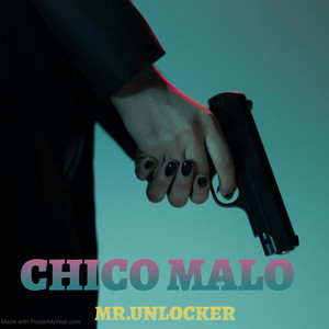 CHICO MALO by MR.UNLOCKER
