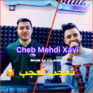 Cheb Mehdi Xavi - تعجب تعجب (feat. Amine La Colombe)