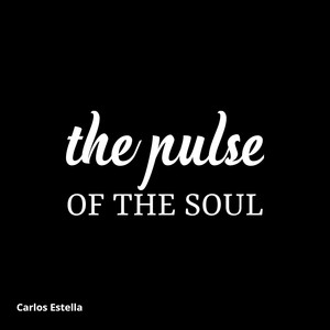 The Pulse of the Soul by Carlos Estella