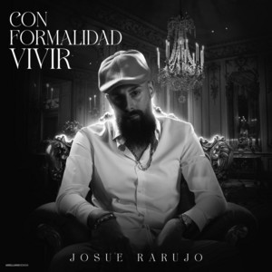 Josue Rarujo - Con Formalidad Vivir