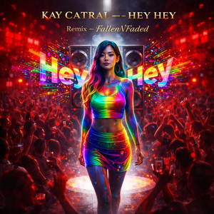 FallenNFaded - Hey Hey (feat. Kay Catral) [Hyper Happy Mix]