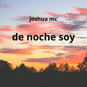 de noche soy by Joshua mc