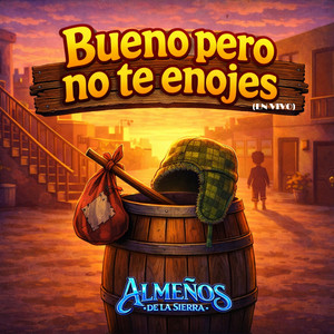 ALMEÑOS DE LA SIERRA - Bueno Pero No Te Enojes (En Vivo)