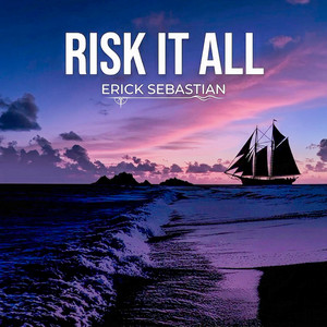 Risk It All by Erick Sebastian