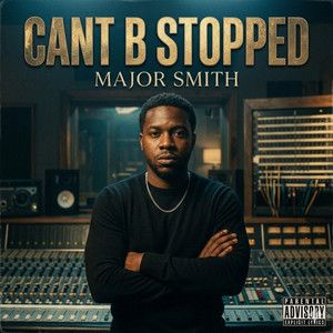 Can't B Stopped by Major Smith