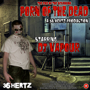Porn Of The Dead - song and lyrics by DJ Vapour | Spotify