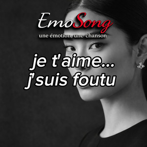 Je t'aime... J'suis foutu