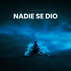 Nadie Se Dio by SILVAORDER