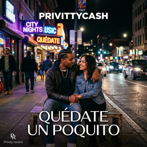 QUEDATE UN POQUITO by PrivityCash