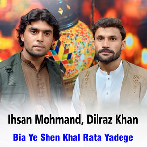 Ihsan Mohmand & Dilraz Khan - Bia Ye Shen Khal Rata Yadege