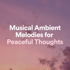 Musical Ambient Melodies for Peaceful Thoughts album