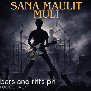 Sana Maulit Muli by Bars And Riffs PH