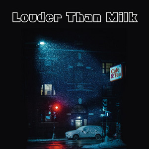 Louder Than Milk