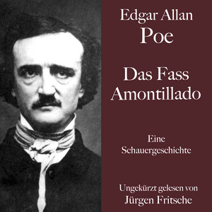 Edgar Allan Poe: Das Fass Amontillado (Eine Schauergeschichte. Ungekürzt gelesen.)