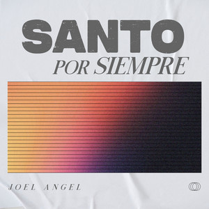 Joel Angel - Santo Por Siempre