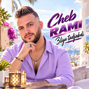 3liya tadjabdi by Cheb Rami
