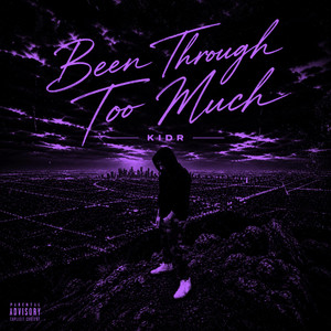 Been Through Too Much by KIDR