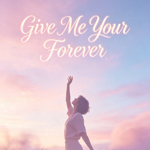 Give Me Your Forever by Canruby
