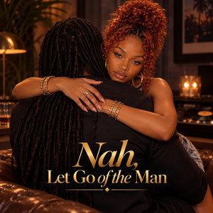 Nah let go of the man by Tay'Ja Reign