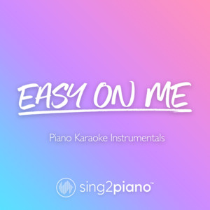 Sing2Piano - Easy on Me (V2) [Lower Key of Eb] [Originally Performed by Adele] [Piano Karaoke Version]