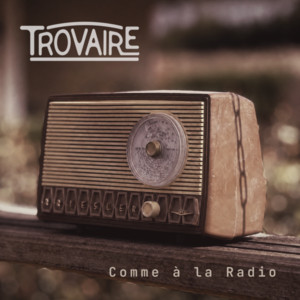 Comme à la Radio | Like on the Radio by Trovaire
