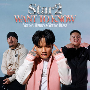 Want To Know by Star 2, Young Henny, Young Bless