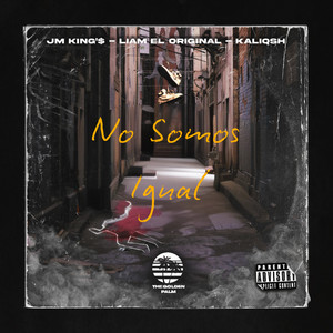 No Somos Igual by Kaliqsh, Liam El Original, Jm King'$