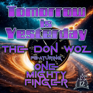 Tomorrow is Yesterday by The Don Woz, One Mighty Finger