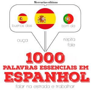 1000 Palavras Essenciais em Espanhol (Ouça, Repita, Fale: Método de Aprendizagem de Línguas)