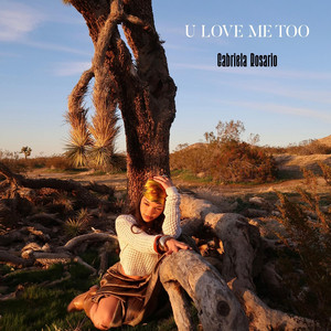 U LOVE ME TOO by Gabriela Rosario