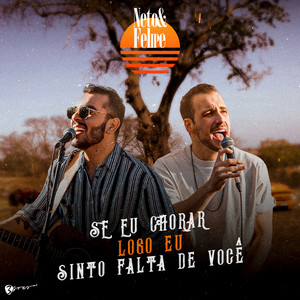 Neto & Felipe - Se Eu Chorar / Logo Eu / Sinto Falta de Você (Ao Vivo)