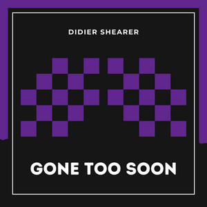 Gone Too Soon by Didier Shearer