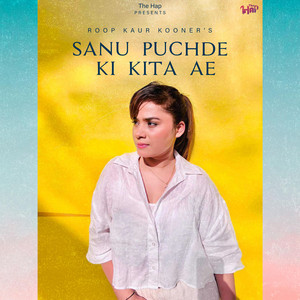 Roop Kaur Kooner - Sanu puchda Ki Kita Ae