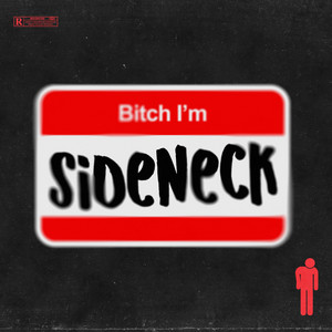 Bitch I'm Sideneck by Sideneck