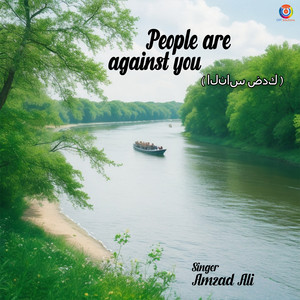 AMZAD ALI - People Are Against You