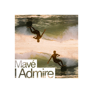 I Admire by Mavé