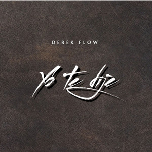 Yo Te Dije by Derek Flow