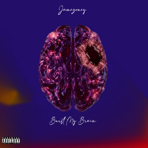 Burst My Brain by Jamezoney