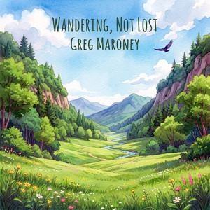 Wandering, Not Lost by Greg Maroney