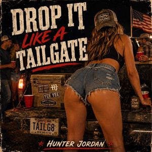 DROP IT LIKE A TAILGATE by Hunter Jordan