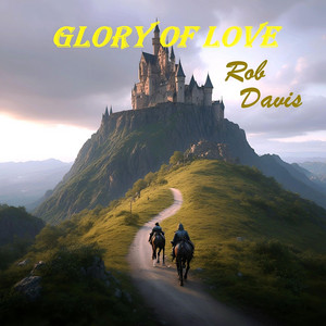 Glory Of Love by ROB DAVIS