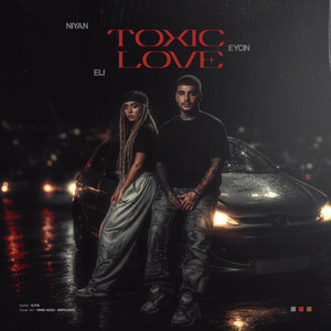 Toxic Love by Eli, Eycin, Amir Niyan