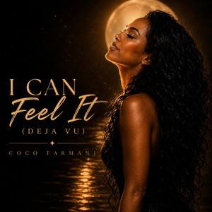 I CAN FEEL IT (Deja Vu) by COCO FARMANI