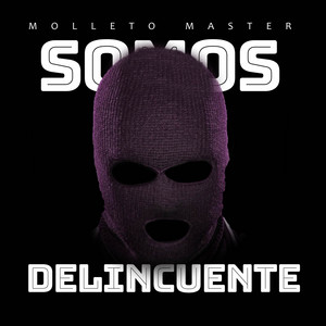 Somos Delincuentes by Molleto Master