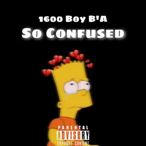 1600 Boy B'A - So Confused