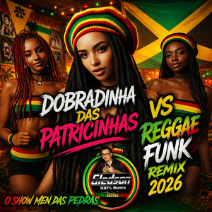Dobradinha das Patricinhas Versão reggae Funk - Remix 2026 by Gledson 100% Roots