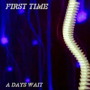 First Time by A Days Wait