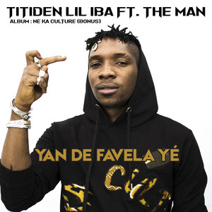 Yan de favela yé by Titiden Lil Iba, The Man